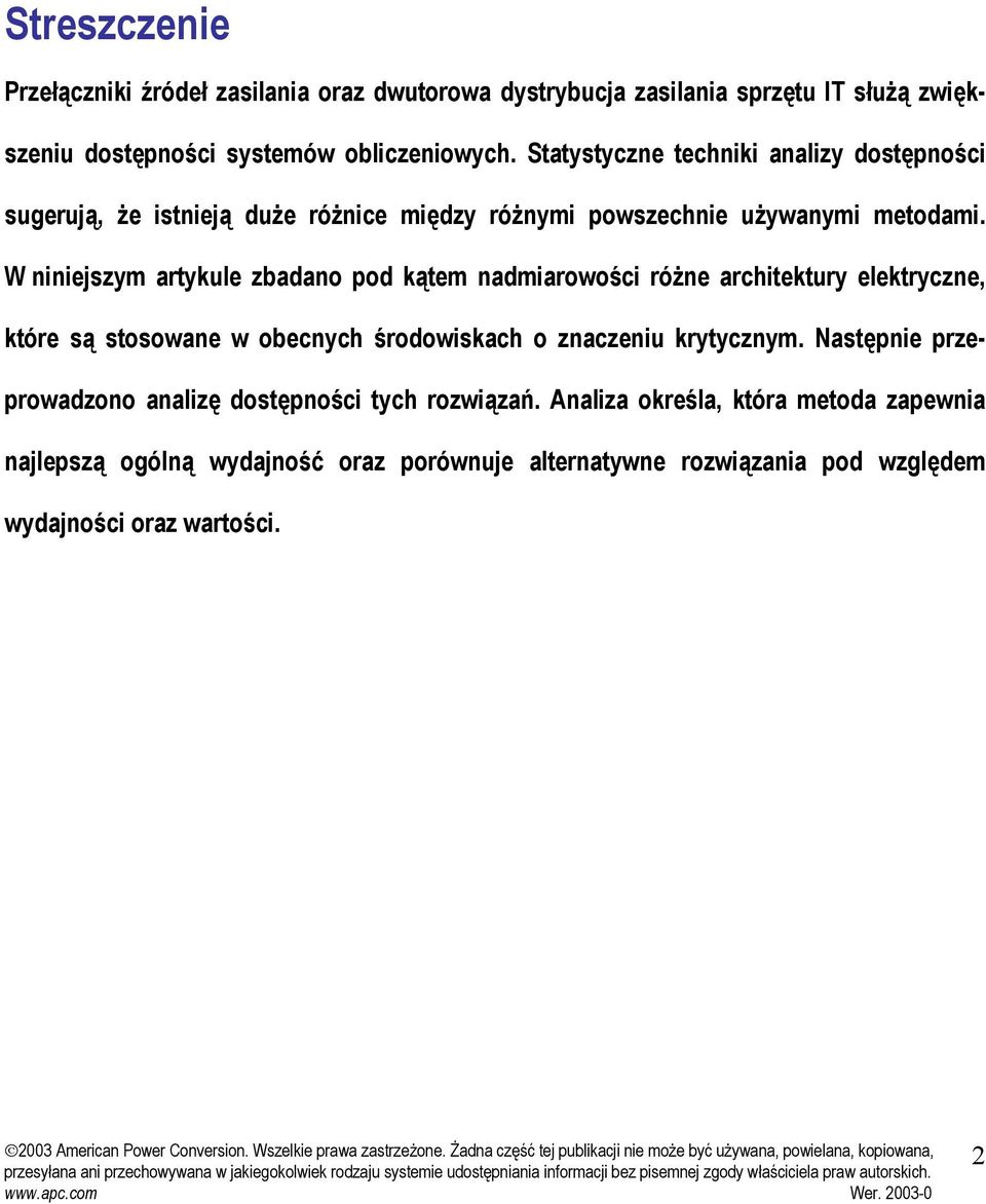 W nnejzym rtykule zbdno pod kątem ndmrowośc różne rchtektury elektryczne, które ą toowne w obecnych środowkch o znczenu krytycznym. Ntępne przeprowdzono nlzę dotępnośc tych rozwązń.