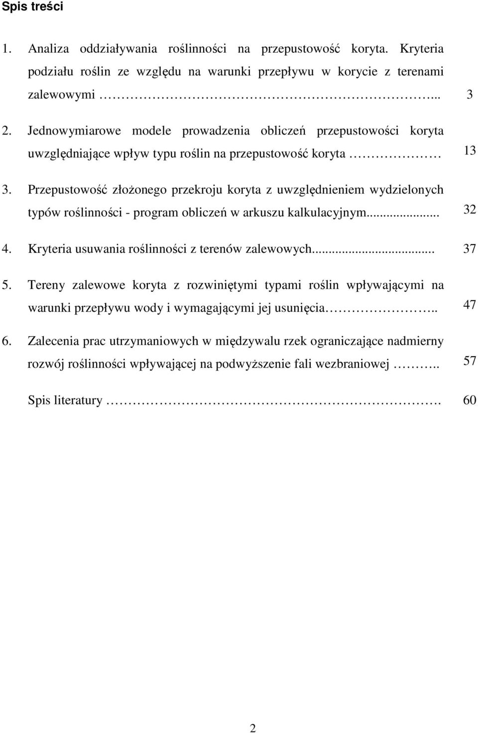 Przepustowość złożonego przekroju korta z uwzględnieniem wdzielonch tpów roślinności - program obliczeń w arkuszu kalkulacjnm... 32 4. Krteria usuwania roślinności z terenów zalewowch.