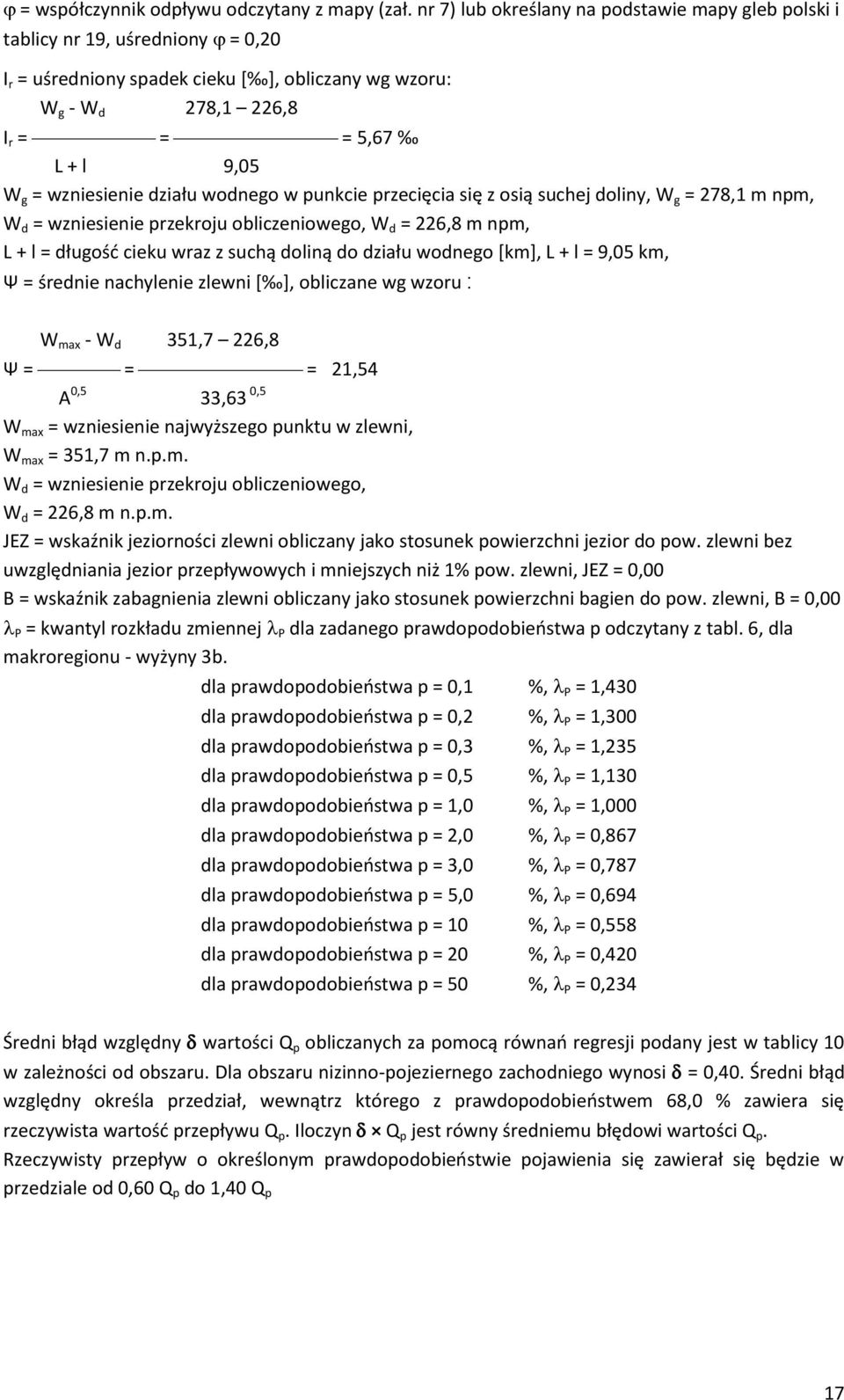 wzniesienie działu wodnego w punkcie przecięcia się z osią suchej doliny, W g = 278,1 m npm, W d = wzniesienie przekroju obliczeniowego, W d = 226,8 m npm, L + l = długość cieku wraz z suchą doliną