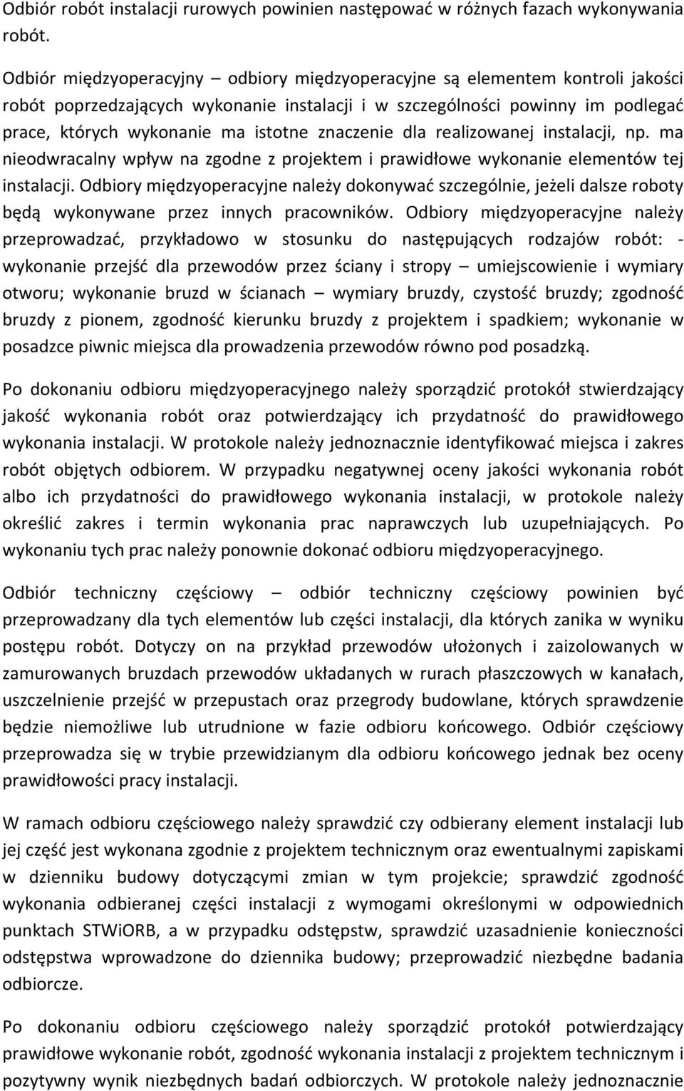 znaczenie dla realizowanej instalacji, np. ma nieodwracalny wpływ na zgodne z projektem i prawidłowe wykonanie elementów tej instalacji.