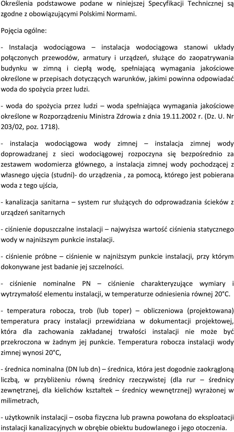 wymagania jakościowe określone w przepisach dotyczących warunków, jakimi powinna odpowiadać woda do spożycia przez ludzi.