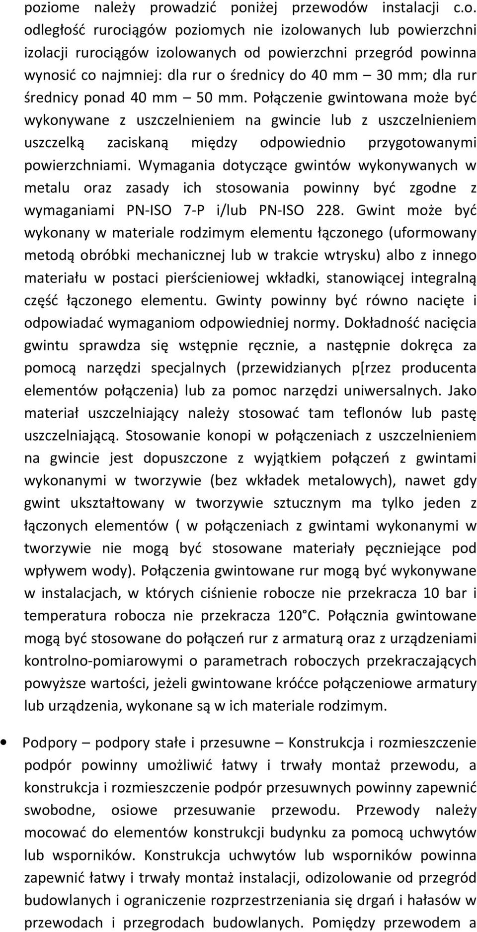 Połączenie gwintowana może być wykonywane z uszczelnieniem na gwincie lub z uszczelnieniem uszczelką zaciskaną między odpowiednio przygotowanymi powierzchniami.