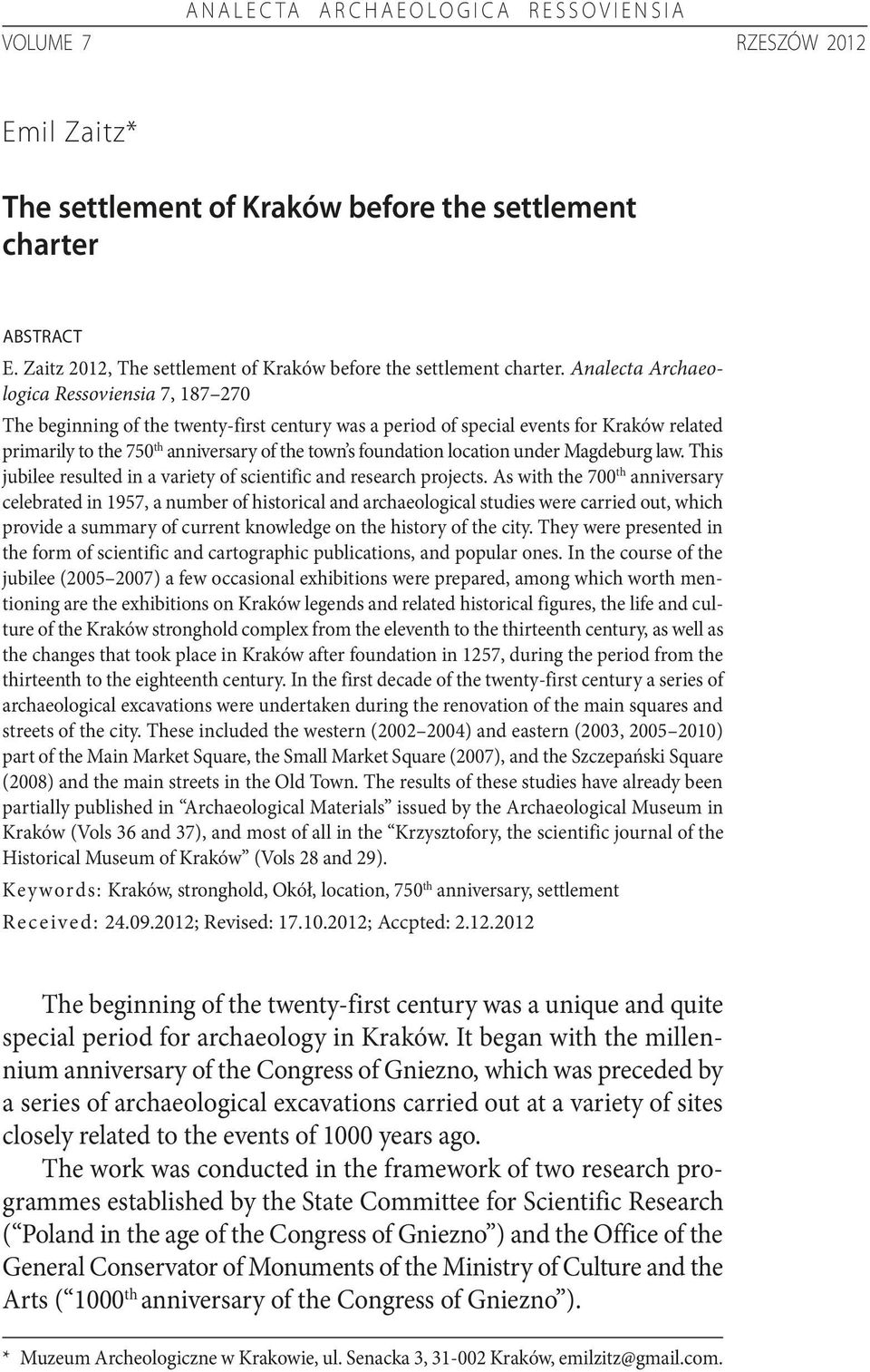 Analecta Archaeologica Ressoviensia 7, 187 270 The beginning of the twenty-first century was a period of special events for Kraków related primarily to the 750 th anniversary of the town s foundation