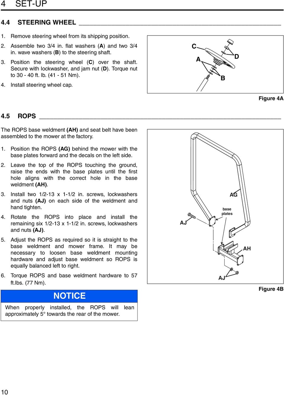 5 ROPS The ROPS base weldment (AH) and seat belt have been assembled to the mower at the factory. 1.