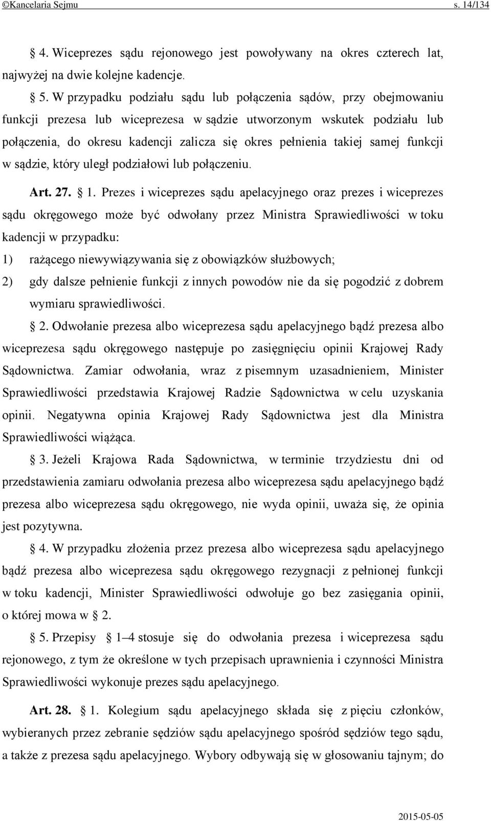 takiej samej funkcji w sądzie, który uległ podziałowi lub połączeniu. Art. 27. 1.