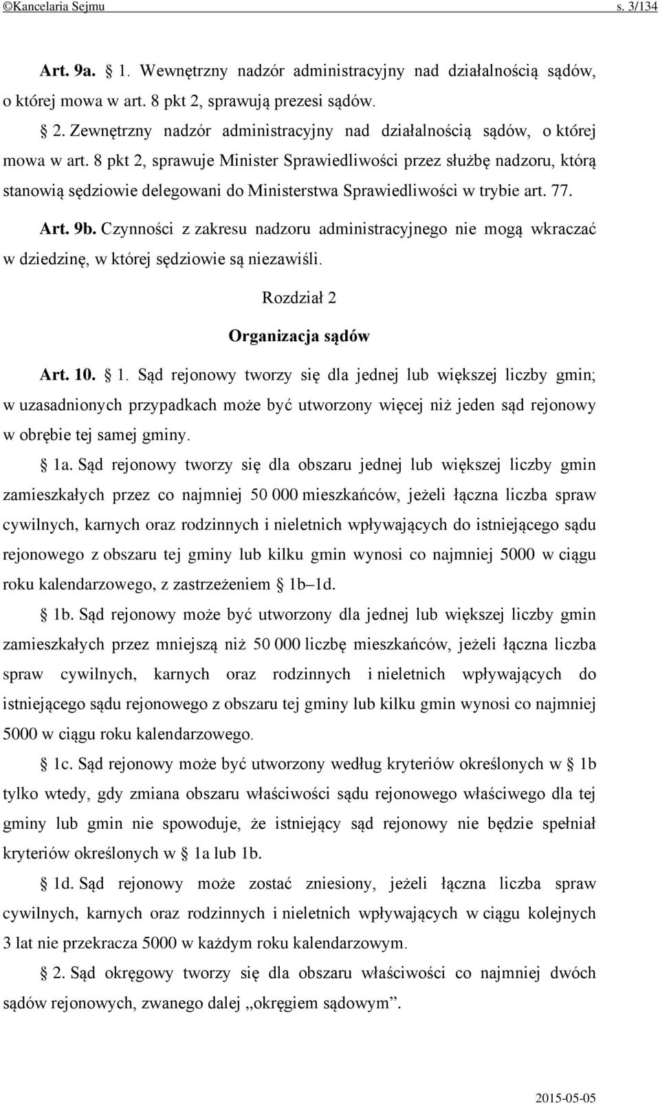 8 pkt 2, sprawuje Minister Sprawiedliwości przez służbę nadzoru, którą stanowią sędziowie delegowani do Ministerstwa Sprawiedliwości w trybie art. 77. Art. 9b.