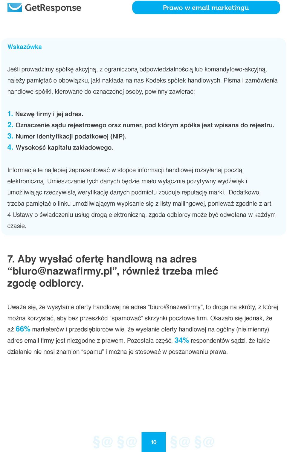 3. Numer identyfikacji podatkowej (NIP). 4. Wysokość kapitału zakładowego. Informacje te najlepiej zaprezentować w stopce informacji handlowej rozsyłanej pocztą elektroniczną.