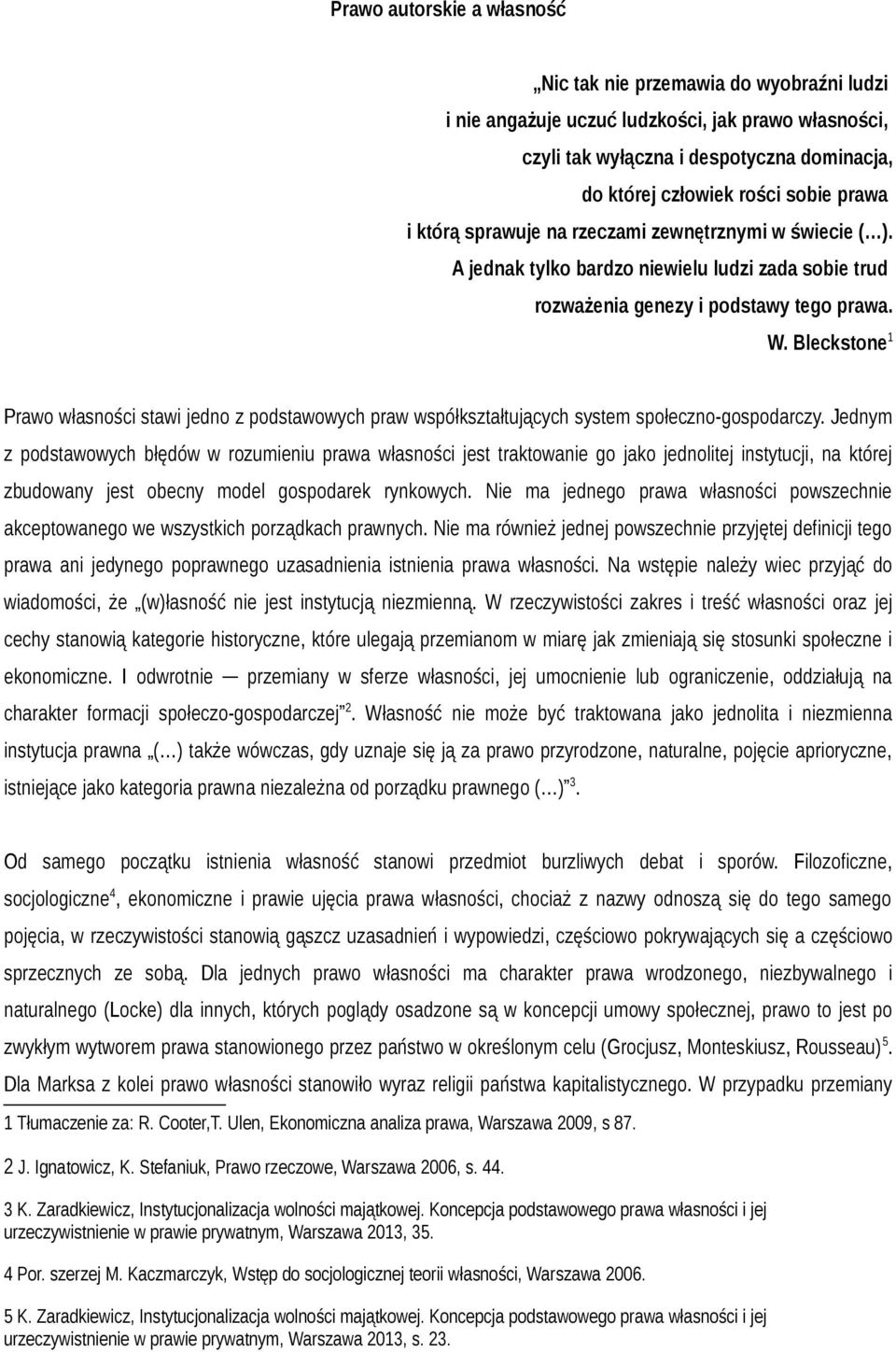 Bleckstone 1 Prawo własności stawi jedno z podstawowych praw współkształtujących system społeczno-gospodarczy.