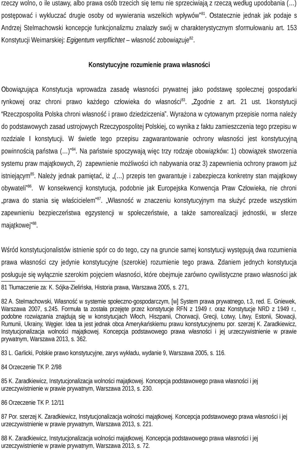 153 Konstytucji Weimarskiej: Egigentum verpflichtet własność zobowiązuje 82.