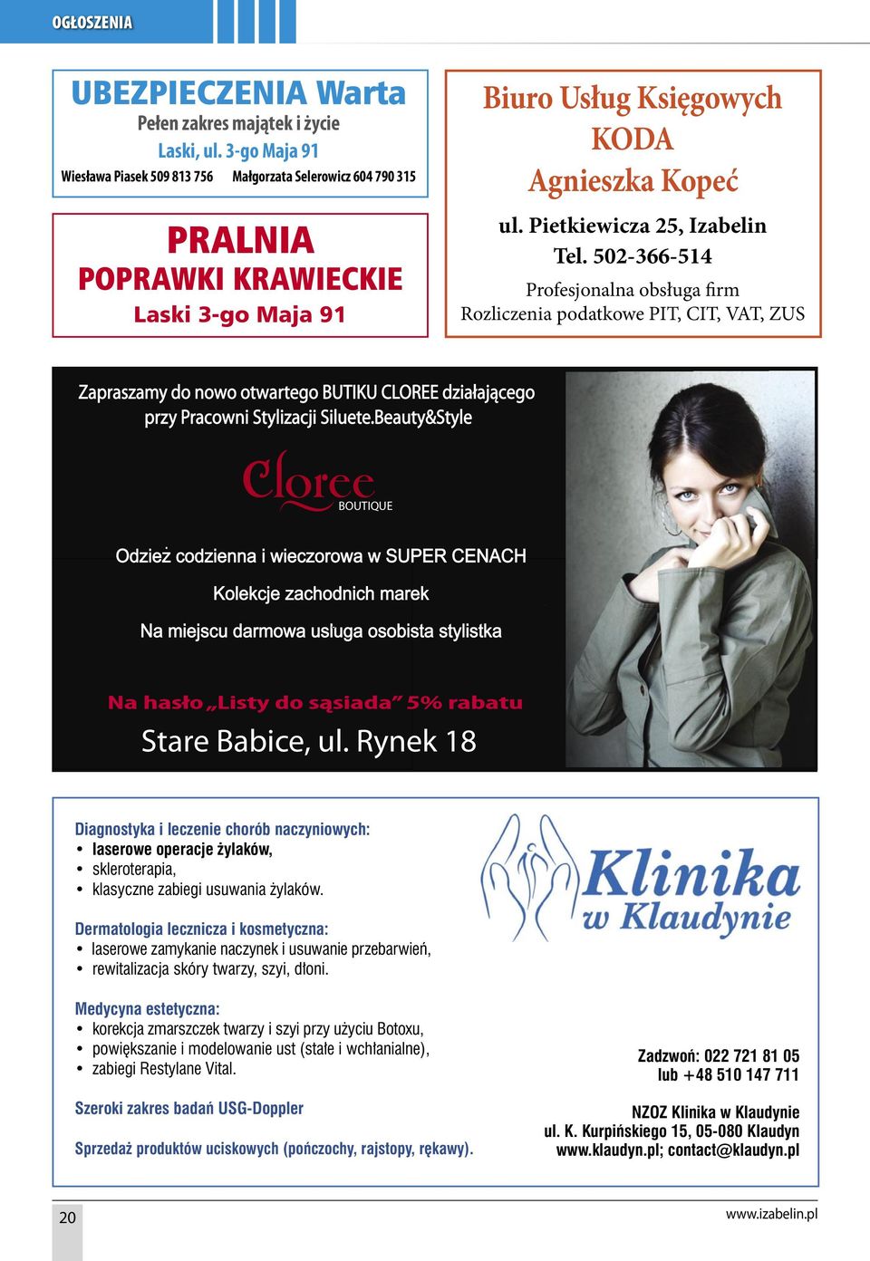 502-366-514 Profesjonalna obsługa rm Rozliczenia podatkowe PIT, CIT, VAT, ZUS Zapraszamy do nowo otwartego BUTIKU CLOREE działającego przy Pracowni Stylizacji Siluete.