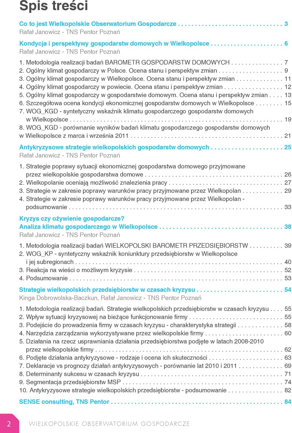 Ocena stanu i perspektyw zmian................... 9 3. Ogólny klimat gospodarczy w Wielkopolsce. Ocena stanu i perspektyw zmian.............. 11 4. Ogólny klimat gospodarczy w powiecie.