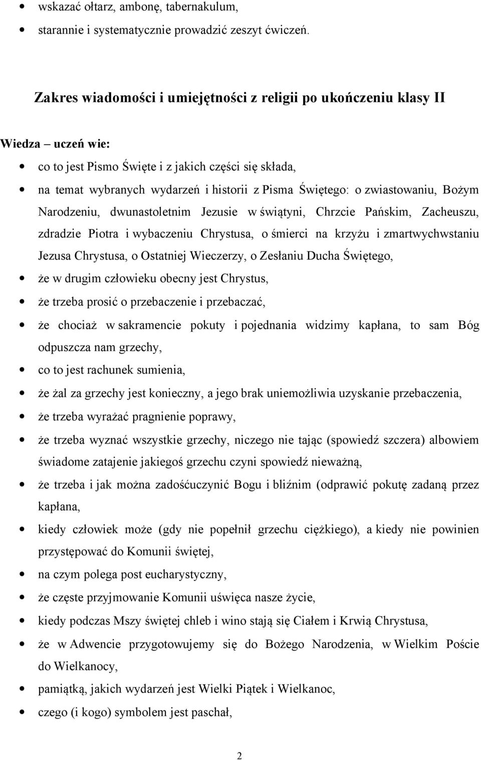 zwiastowaniu, Bożym Narodzeniu, dwunastoletnim Jezusie w świątyni, Chrzcie Pańskim, Zacheuszu, zdradzie Piotra i wybaczeniu Chrystusa, o śmierci na krzyżu i zmartwychwstaniu Jezusa Chrystusa, o