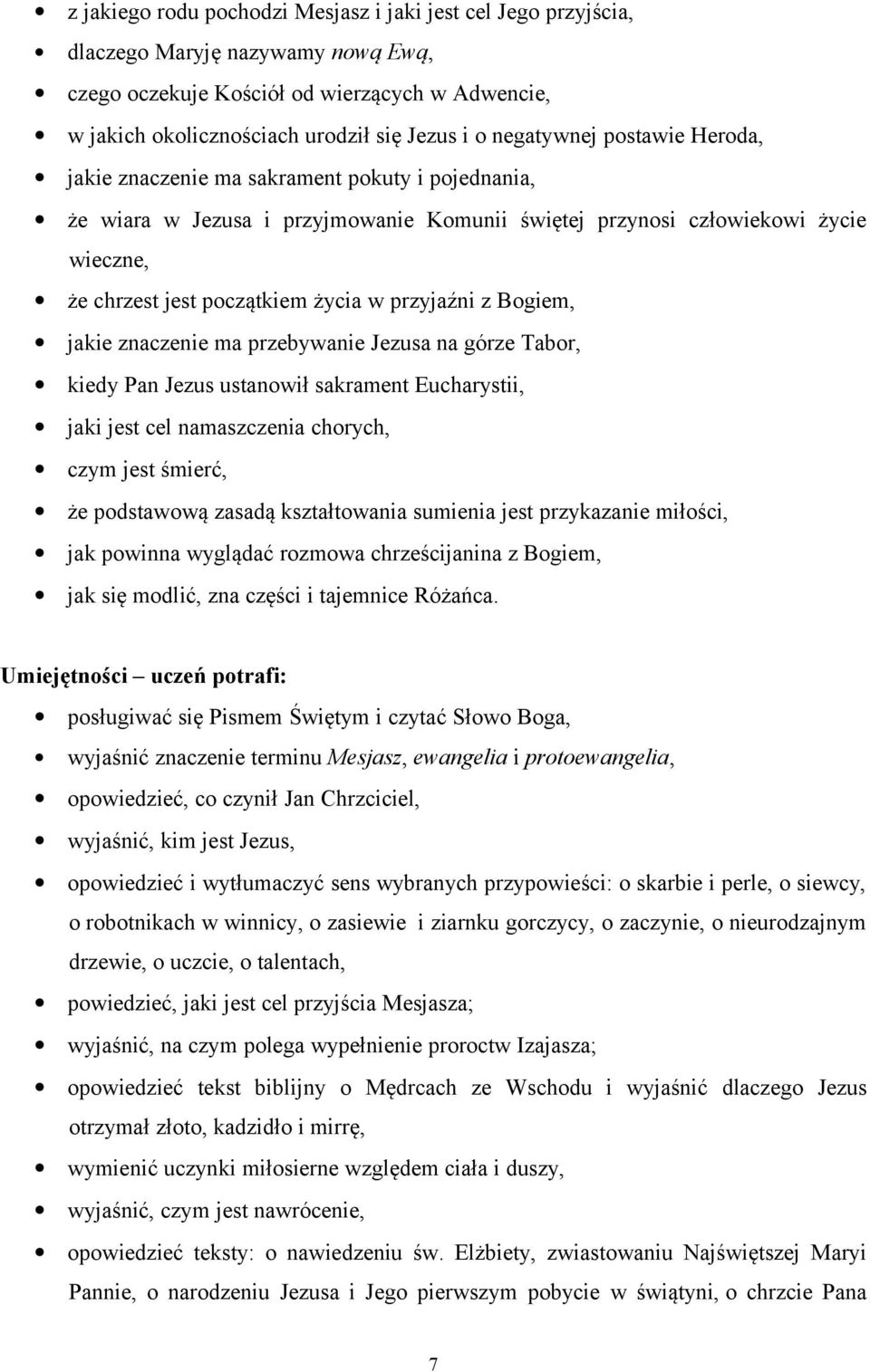przyjaźni z Bogiem, jakie znaczenie ma przebywanie Jezusa na górze Tabor, kiedy Pan Jezus ustanowił sakrament Eucharystii, jaki jest cel namaszczenia chorych, czym jest śmierć, że podstawową zasadą
