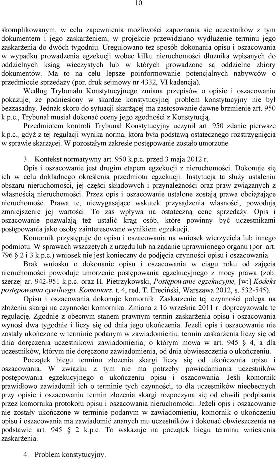 oddzielne zbiory dokumentów. Ma to na celu lepsze poinformowanie potencjalnych nabywców o przedmiocie sprzedaży (por. druk sejmowy nr 4332, VI kadencja).