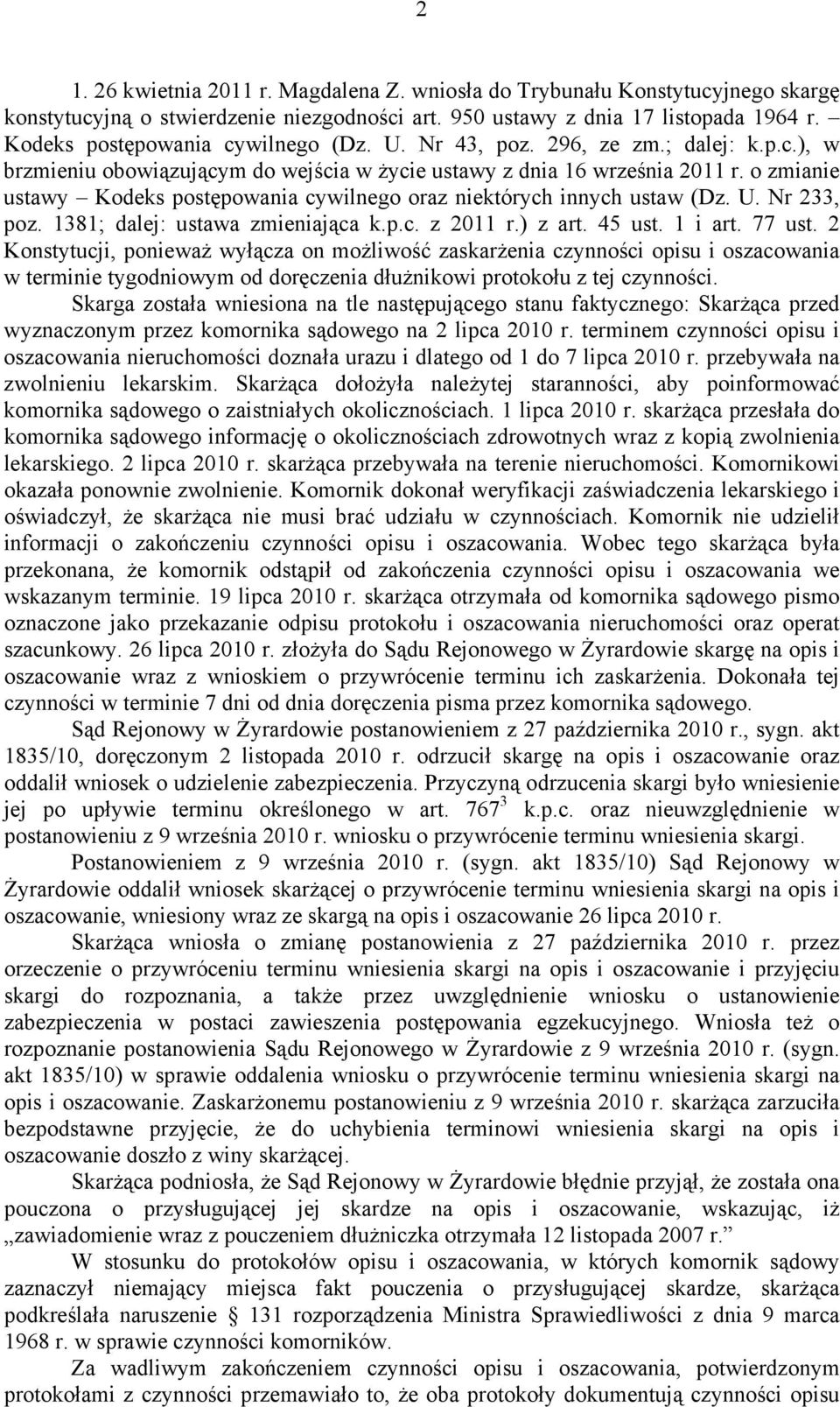 o zmianie ustawy Kodeks postępowania cywilnego oraz niektórych innych ustaw (Dz. U. Nr 233, poz. 1381; dalej: ustawa zmieniająca k.p.c. z 2011 r.) z art. 45 ust. 1 i art. 77 ust.