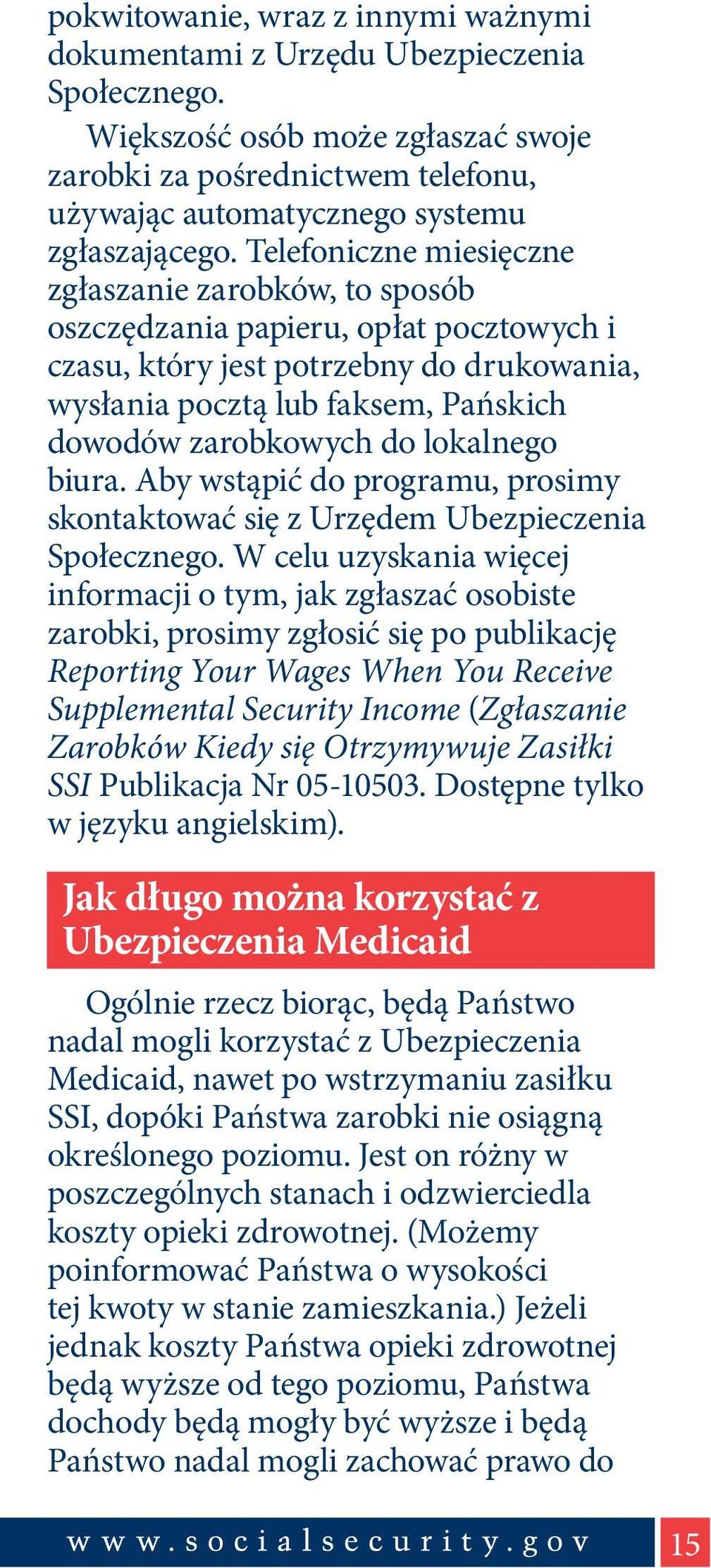 lokalnego biura. Aby wstąpić do programu, prosimy skontaktować się z Urzędem Ubezpieczenia Społecznego.