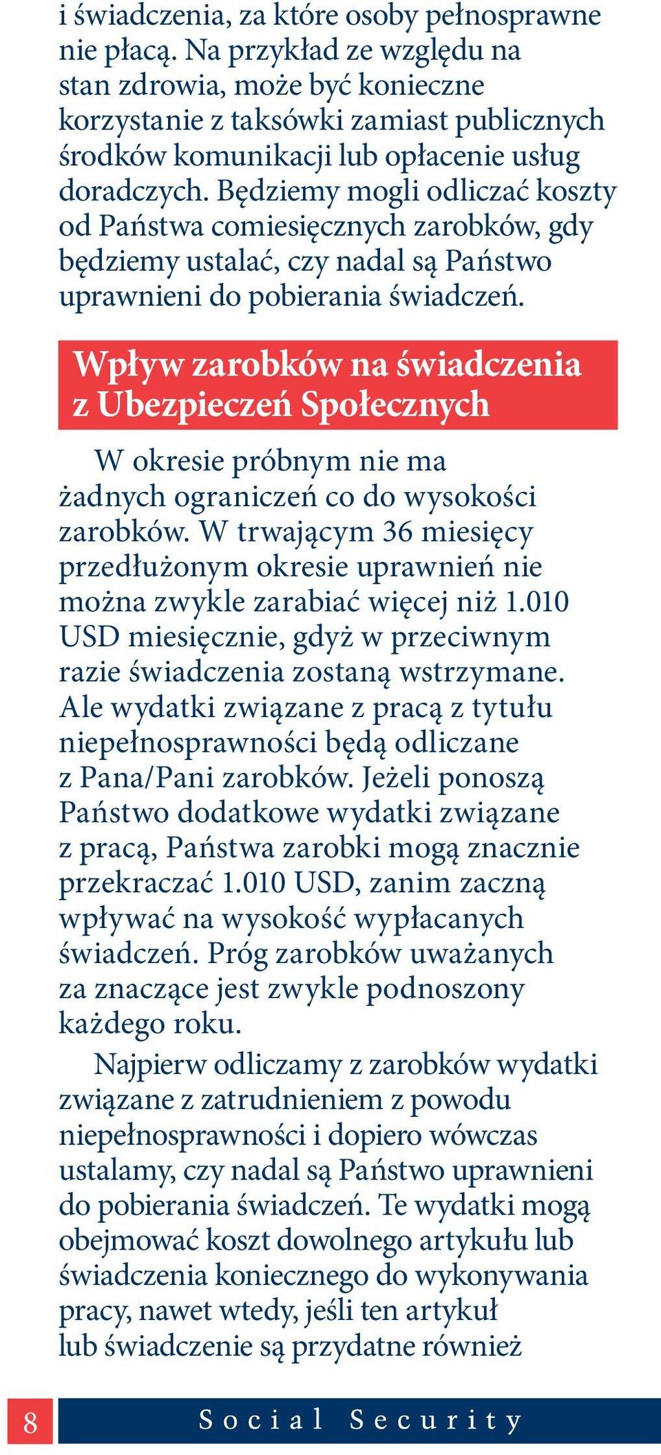 Będziemy mogli odliczać koszty od Państwa comiesięcznych zarobków, gdy będziemy ustalać, czy nadal są Państwo uprawnieni do pobierania świadczeń.