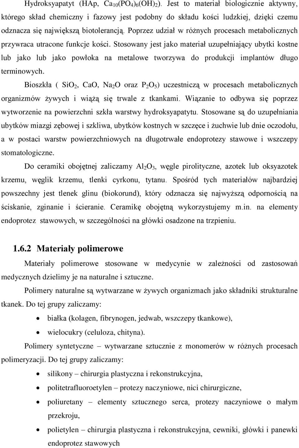 Poprzez udział w różnych procesach metabolicznych przywraca utracone funkcje kości.