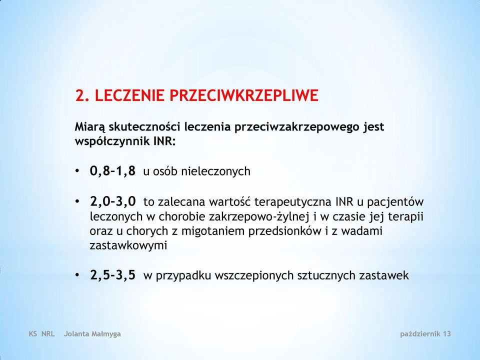 u pacjentów leczonych w chorobie zakrzepowo-żylnej i w czasie jej terapii oraz u chorych z