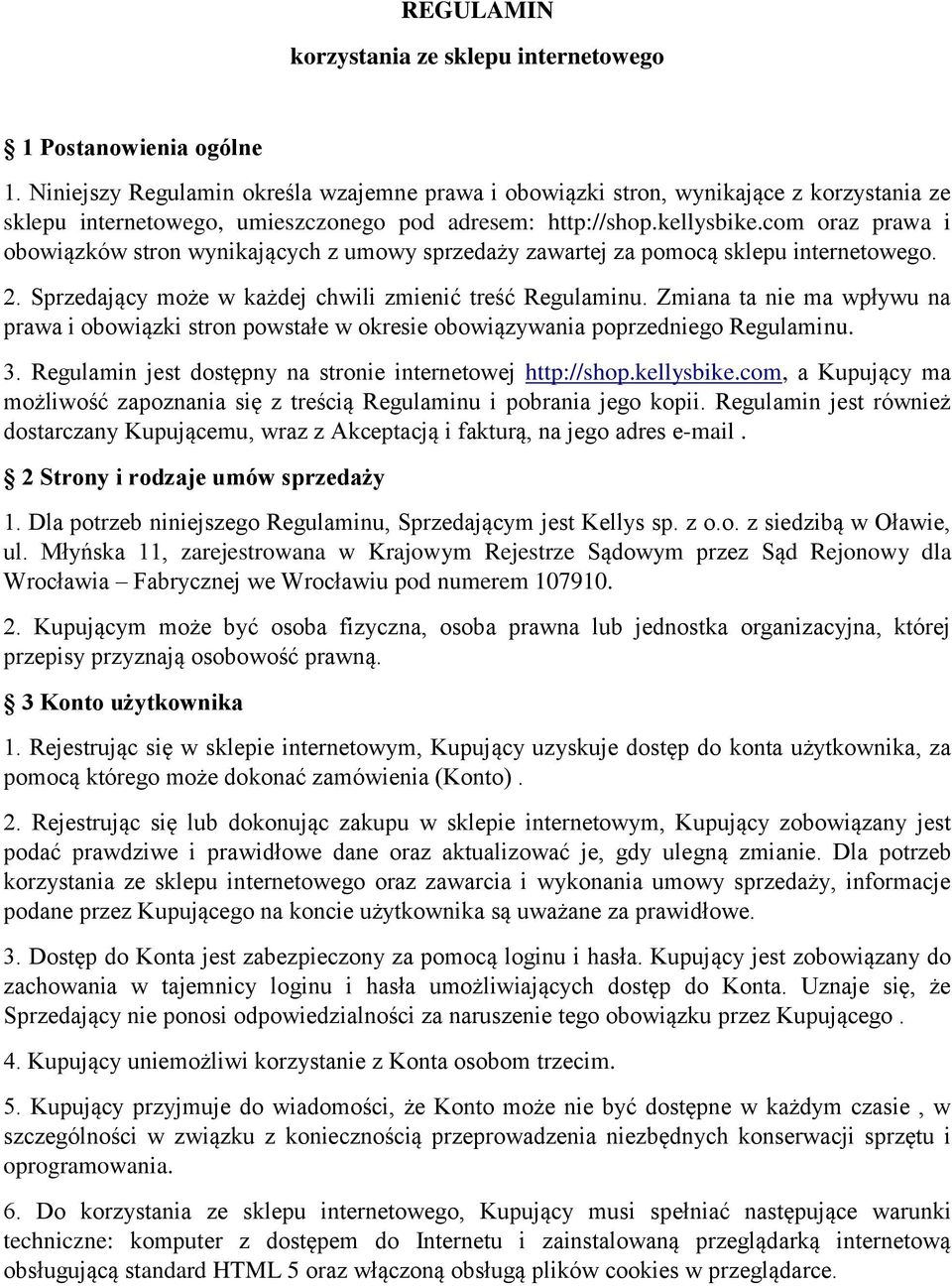 com oraz prawa i obowiązków stron wynikających z umowy sprzedaży zawartej za pomocą sklepu internetowego. 2. Sprzedający może w każdej chwili zmienić treść Regulaminu.