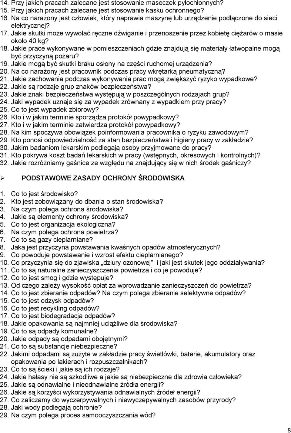 Jakie skutki może wywołać ręczne dźwiganie i przenoszenie przez kobietę ciężarów o masie około 40 kg? 18.