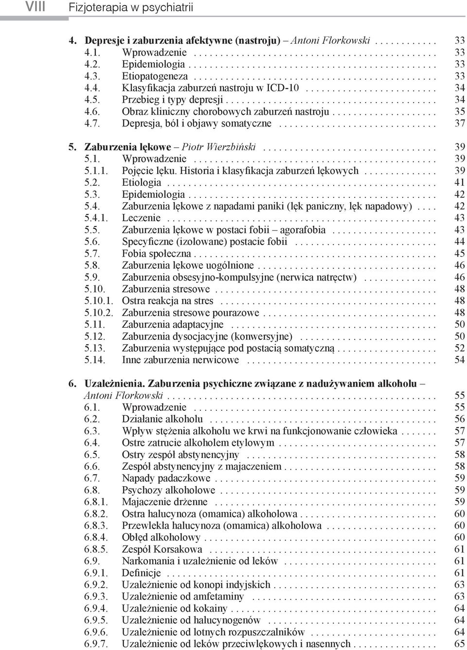 Przebieg i typy depresji........................................ 34 4.6. Obraz kliniczny chorobowych zaburzeń nastroju.................... 35 4.7. Depresja, ból i objawy somatyczne.............................. 37 5.