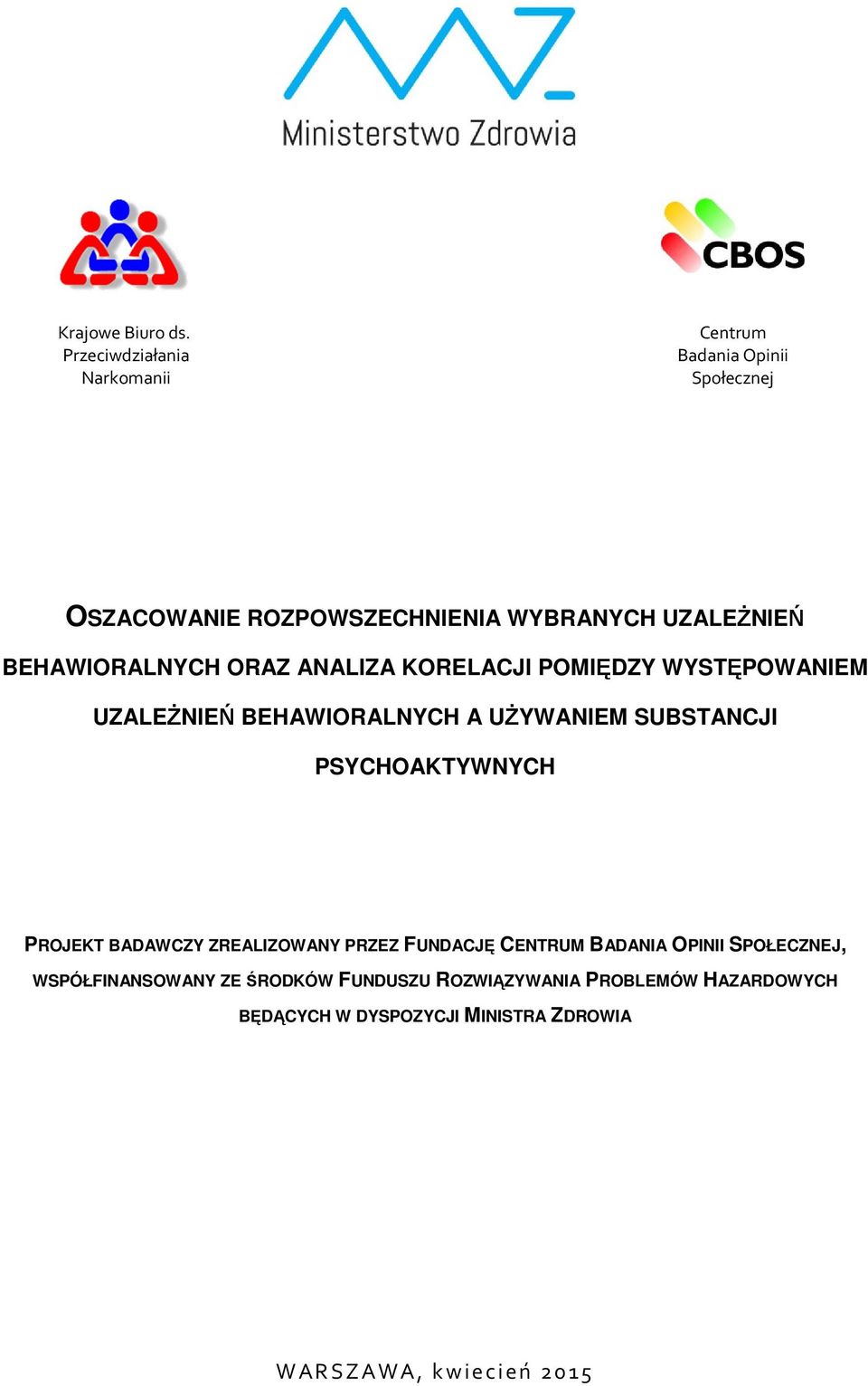 BEHAWIORALNYCH ORAZ ANALIZA KORELACJI POMIĘDZY WYSTĘPOWANIEM UZALEŻNIEŃ BEHAWIORALNYCH A UŻYWANIEM SUBSTANCJI