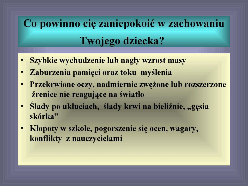 Przekrwione oczy, nadmiernie zwężone lub rozszerzone źrenice nie reagujące na światło