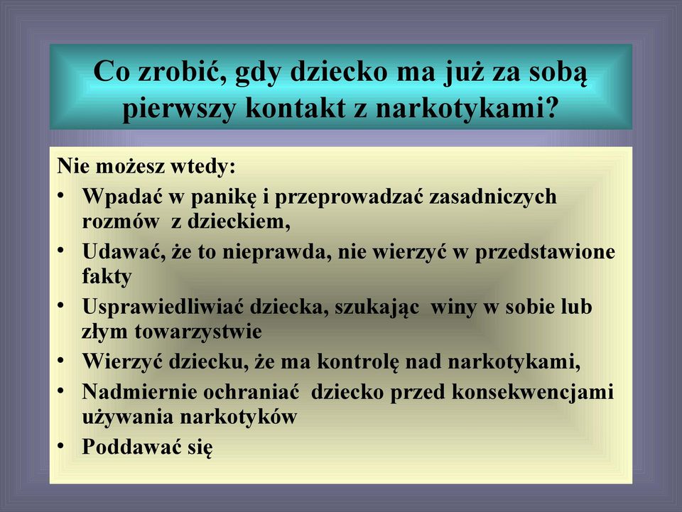 nieprawda, nie wierzyć w przedstawione fakty Usprawiedliwiać dziecka, szukając winy w sobie lub złym