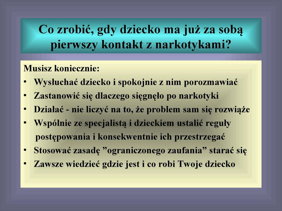 narkotyki Działać - nie liczyć na to, że problem sam się rozwiąże Wspólnie ze specjalistą i dzieckiem