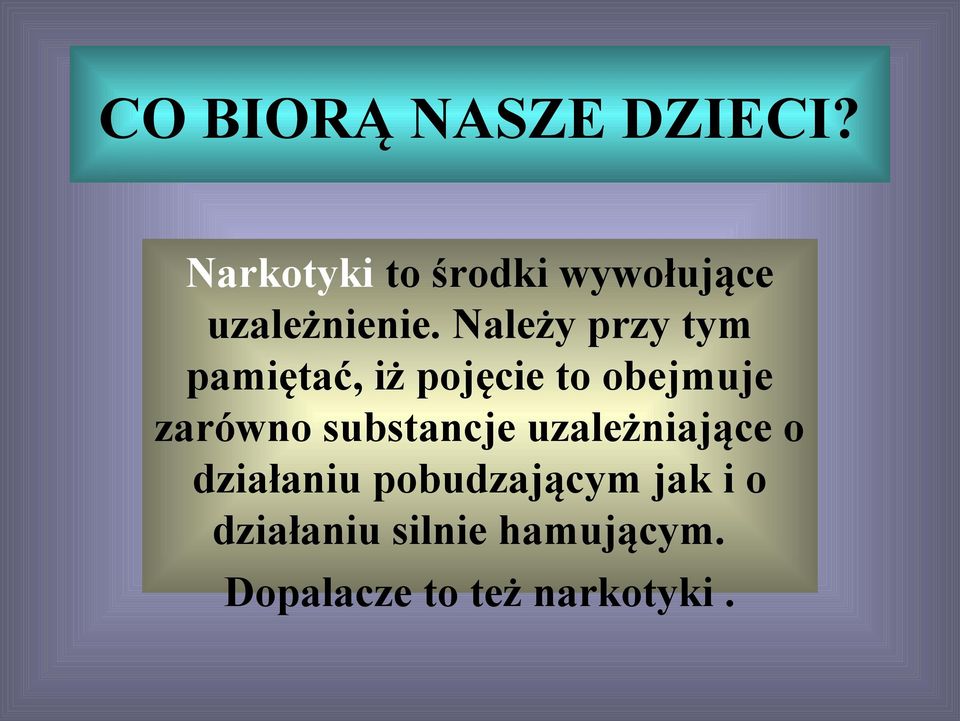 Należy przy tym pamiętać, iż pojęcie to obejmuje zarówno