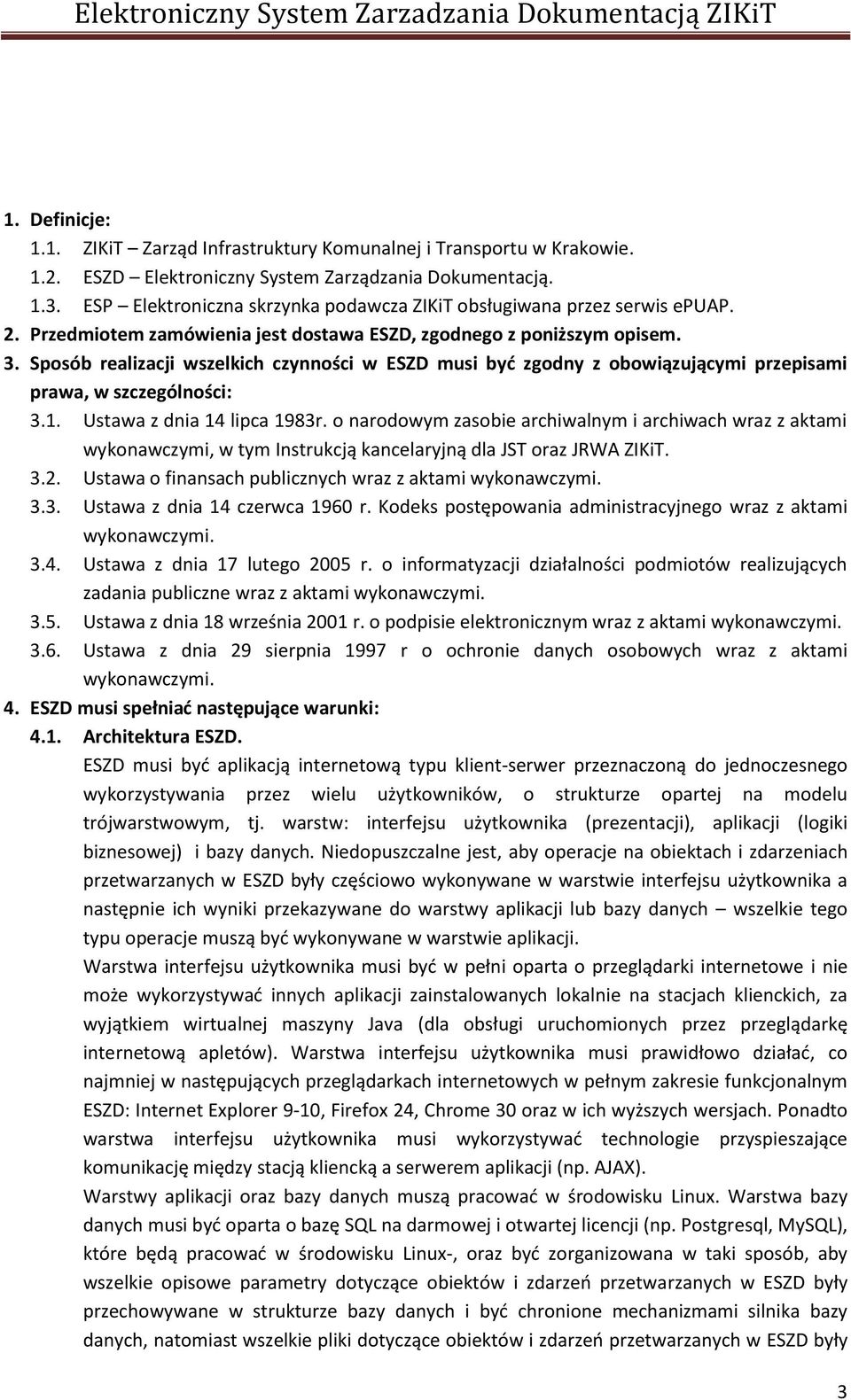 Sposób realizacji wszelkich czynności w ESZD musi być zgodny z obowiązującymi przepisami prawa, w szczególności: 3.1. Ustawa z dnia 14 lipca 1983r.