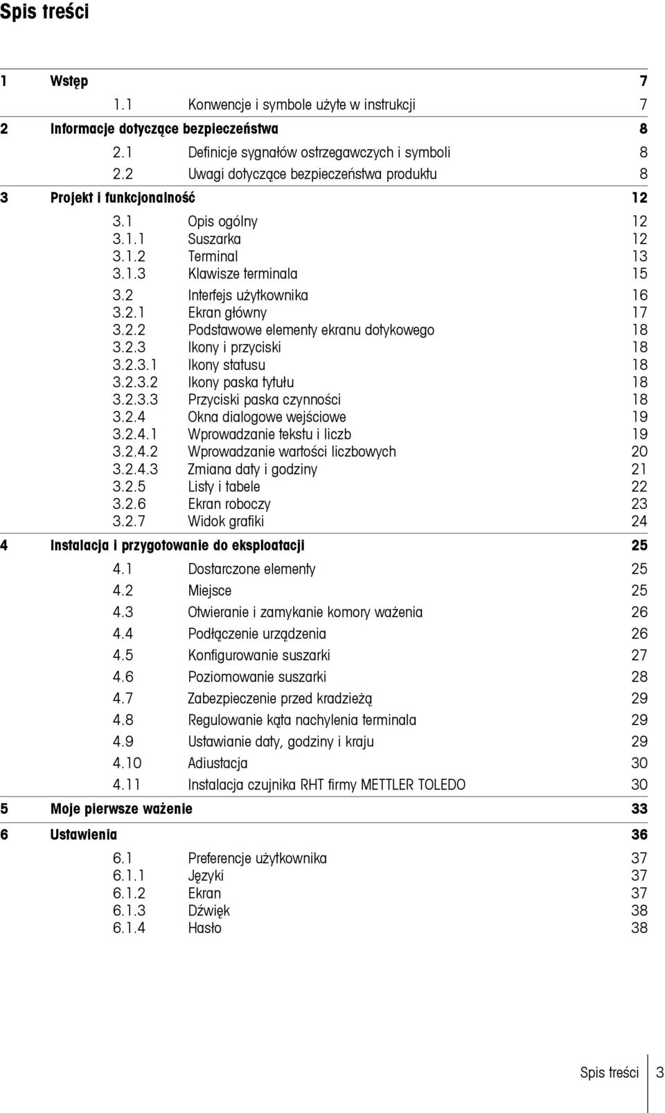 2.2 Podstawowe elementy ekranu dotykowego 18 3.2.3 Ikony i przyciski 18 3.2.3.1 Ikony statusu 18 3.2.3.2 Ikony paska tytułu 18 3.2.3.3 Przyciski paska czynności 18 3.2.4 Okna dialogowe wejściowe 19 3.