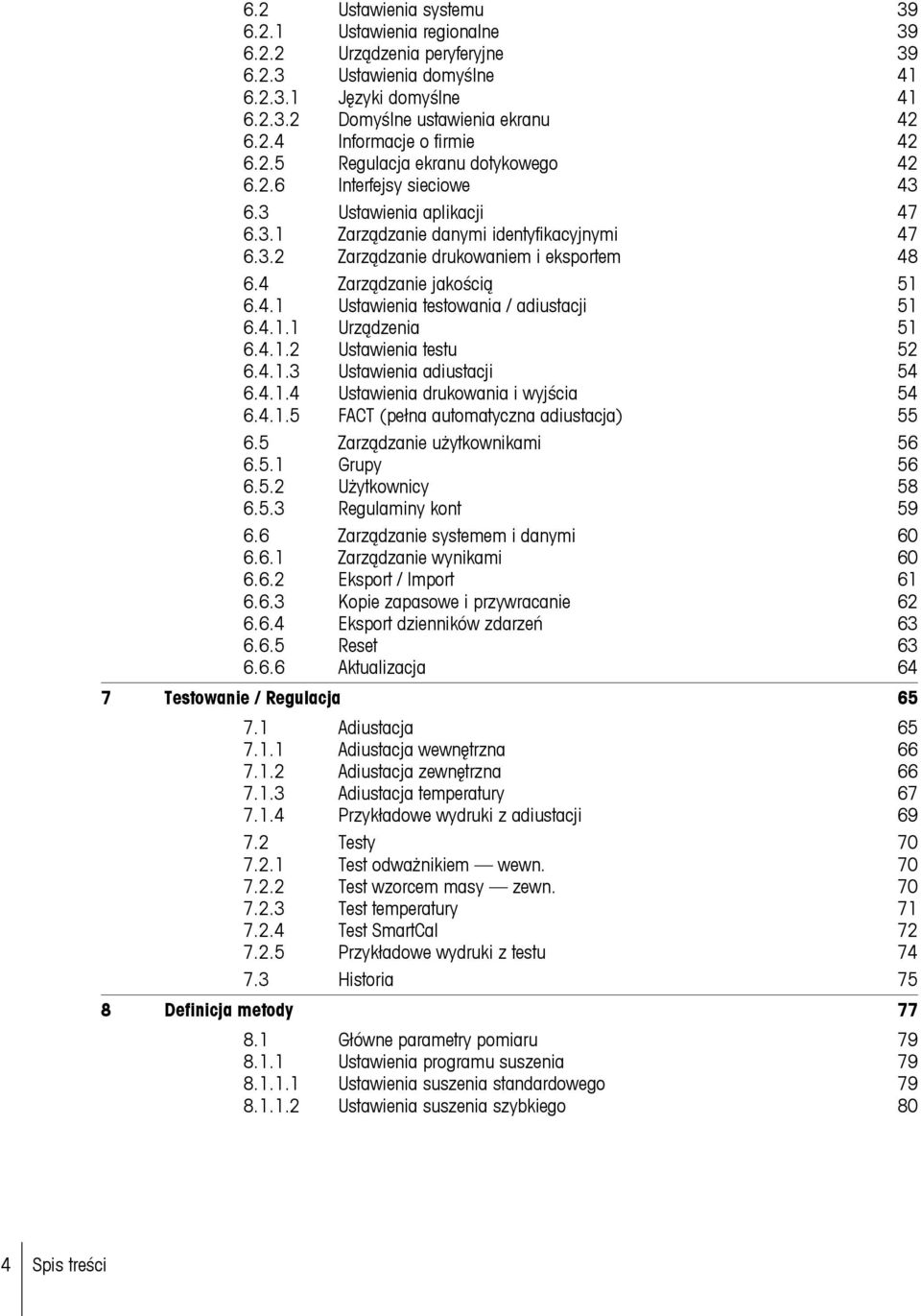 4 Zarządzanie jakością 51 6.4.1 Ustawienia testowania / adiustacji 51 6.4.1.1 Urządzenia 51 6.4.1.2 Ustawienia testu 52 6.4.1.3 Ustawienia adiustacji 54 6.4.1.4 Ustawienia drukowania i wyjścia 54 6.4.1.5 FACT (pełna automatyczna adiustacja) 55 6.