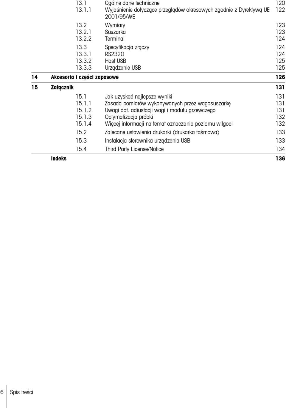 1.2 Uwagi dot. adiustacji wagi i modułu grzewczego 131 15.1.3 Optymalizacja próbki 132 15.1.4 Więcej informacji na temat oznaczania poziomu wilgoci 132 15.