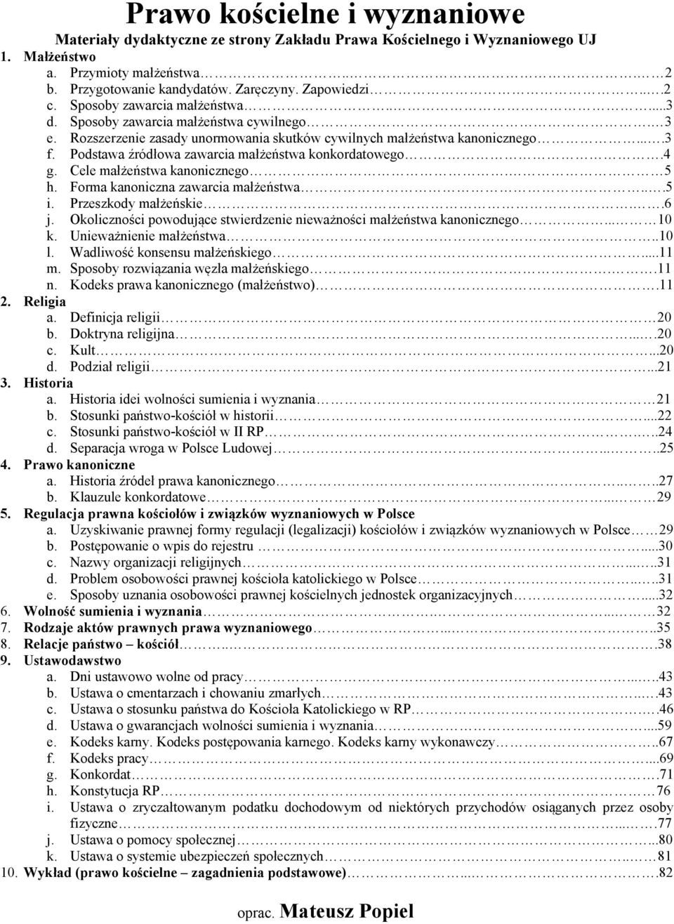 Podstawa źródłowa zawarcia małżeństwa konkordatowego.4 g. Cele małżeństwa kanonicznego. 5 h. Forma kanoniczna zawarcia małżeństwa...5 i. Przeszkody małżeńskie..6 j.