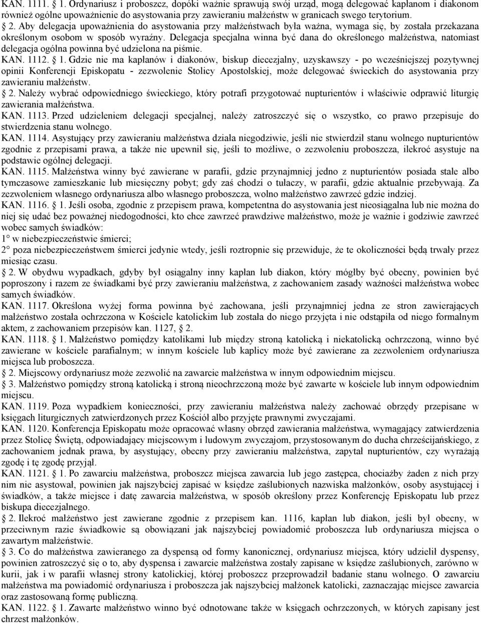 2. Aby delegacja upoważnienia do asystowania przy małżeństwach była ważna, wymaga się, by została przekazana określonym osobom w sposób wyraźny.