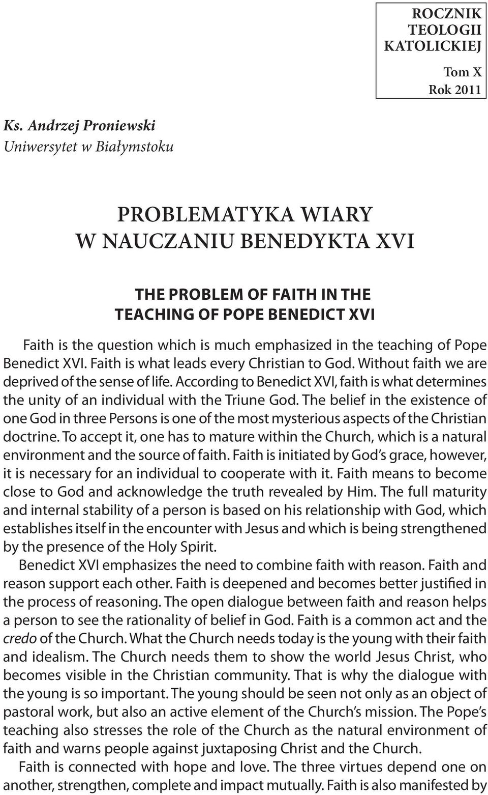 the teaching of Pope Benedict XVI. Faith is what leads every Christian to God. Without faith we are deprived of the sense of life.