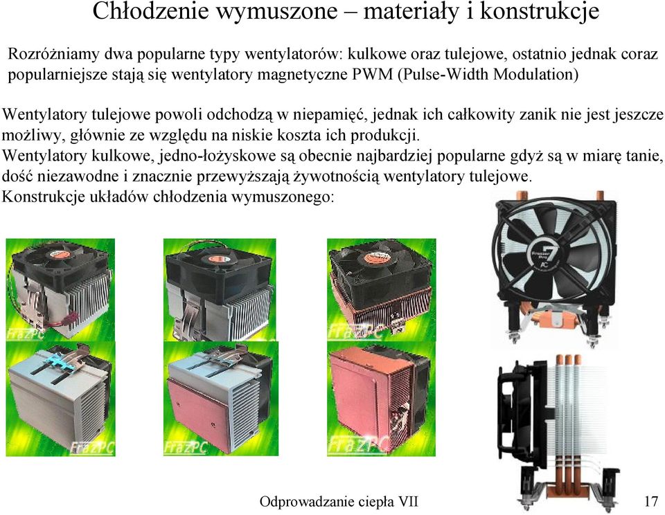 jeszcze moŝliwy, głównie ze względu na niskie koszta ich produkcji.