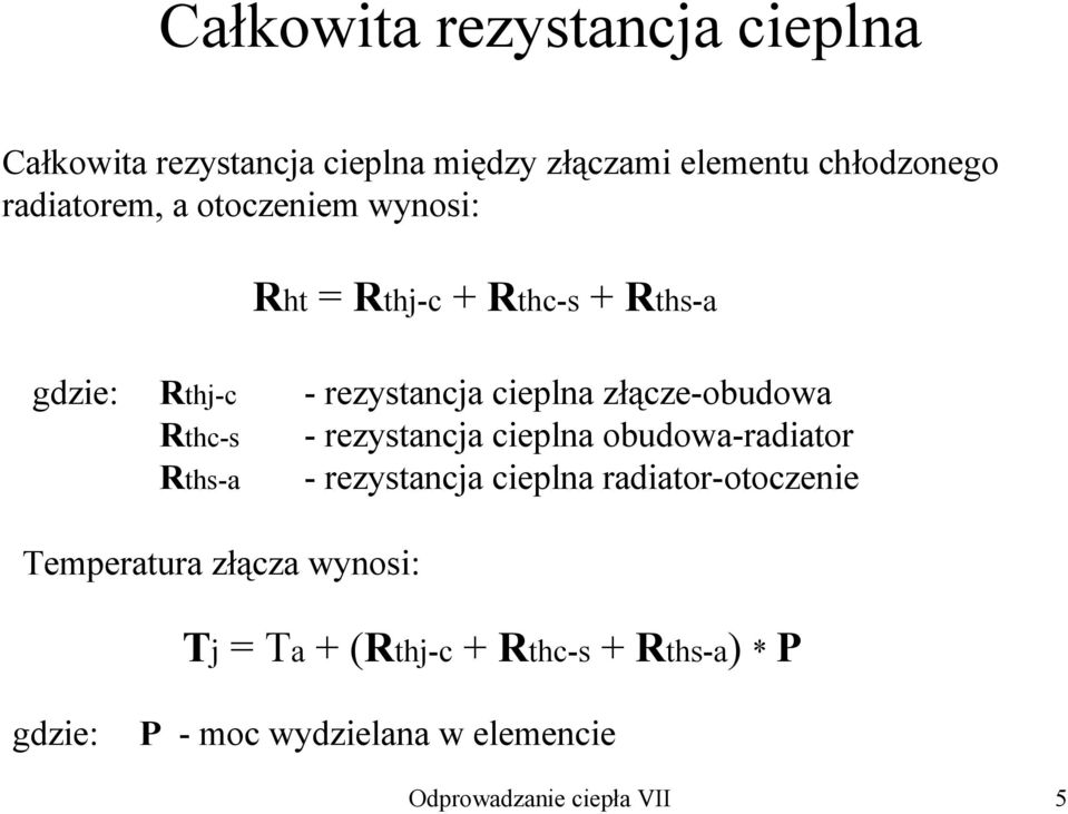 - rezystancja cieplna obudowa-radiator Rths-a - rezystancja cieplna radiator-otoczenie Temperatura złącza