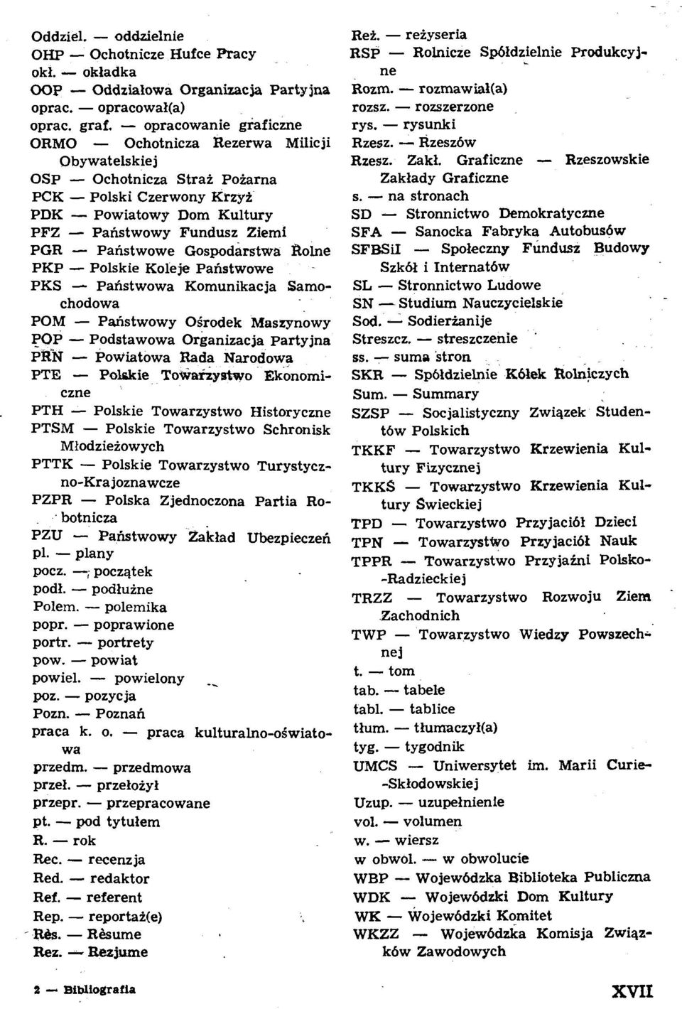 - Panstwowe Gospodarstwa Rolne PKP - Polskie Koleje Paristwowe PKS - Panstwowa Komunikacja Samochodowa POM - Patistwowy Olrodek Maszynowy POP - Podstawowa Organizac ja Partyjna PRN - Powiatowa Rada