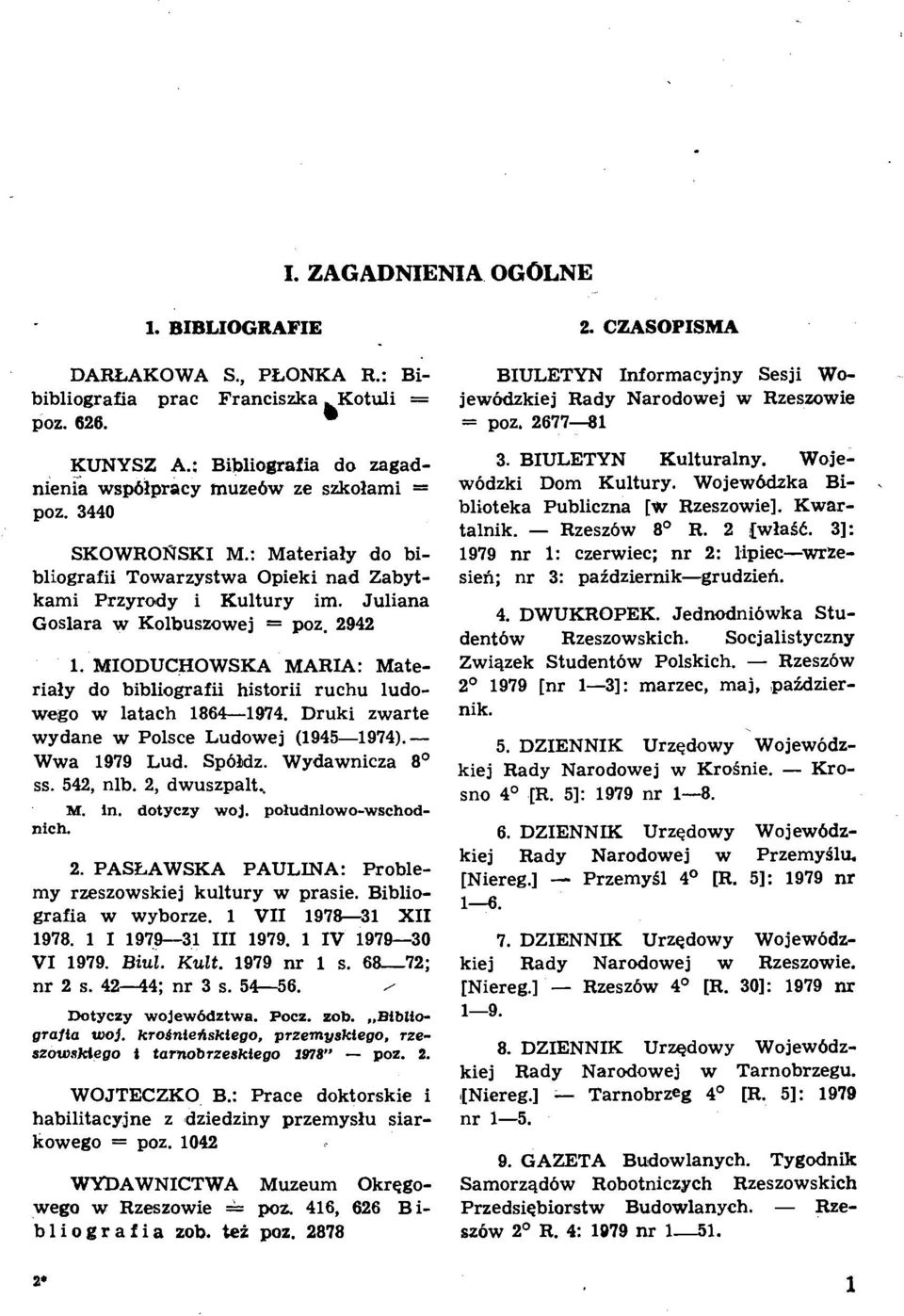 Juliana Goslara w Kolbuszowej = poz. 2942 1. MIODUCHOWSKA MARIA: Materialy do bibliografii historii ruchu ludowego w latach 1864--1974. Druki zwarte wydane w Polsce Ludowe j (1945-1974).