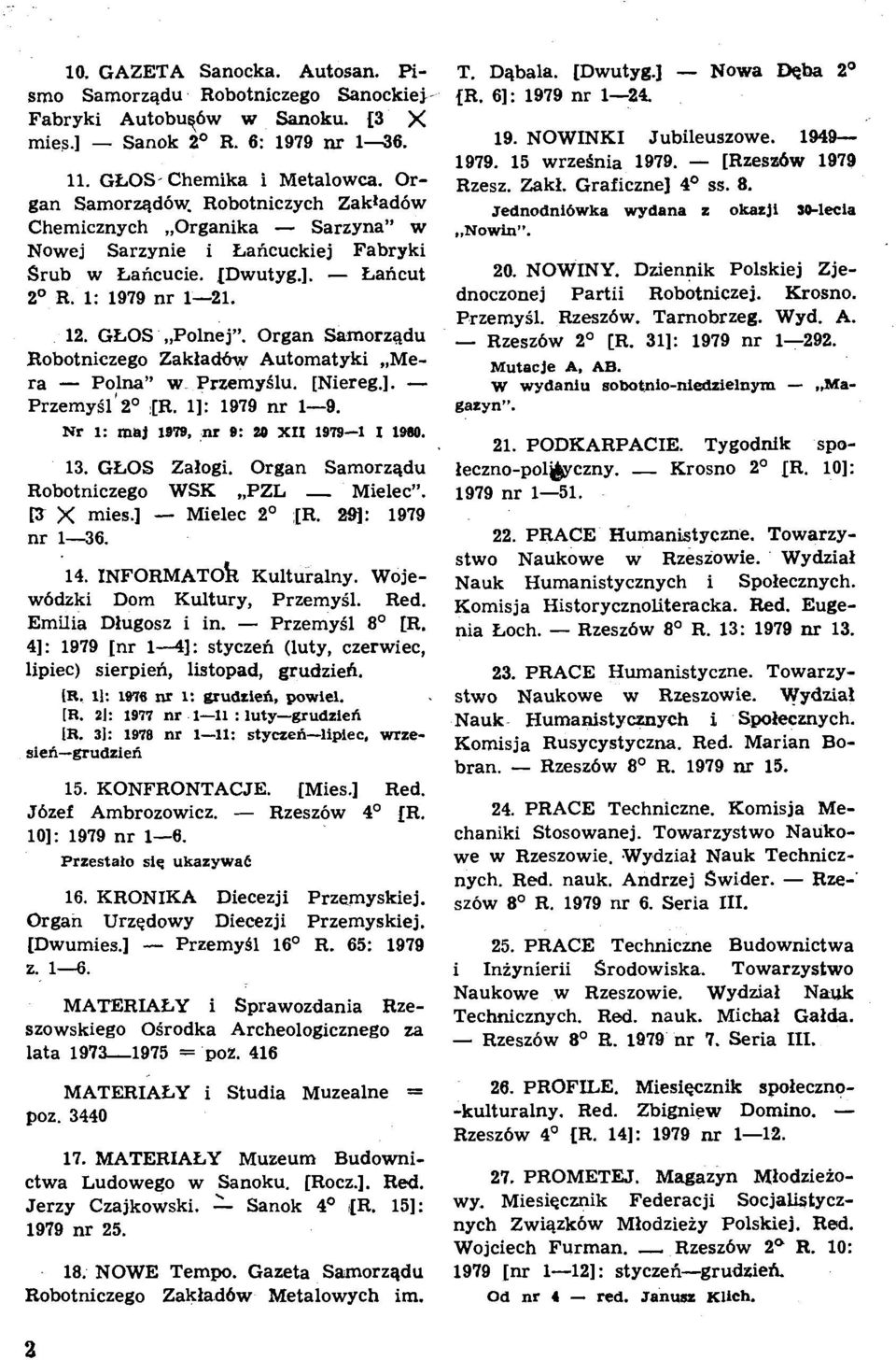 Organ Samorzqdu Robotniczego Zaklad6w Automatyki,,Mera - Po?naW w PrzemySlu. [Niereg.]. - PrzemySl 2' [R. 11: 1979 nr 1-9. Nr 1: mej l#w, nr 9: 20 XI1 1919-1 I 1980. 13. GEOS Zalogi.