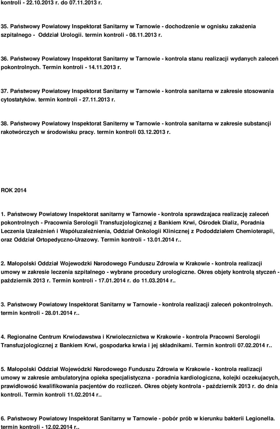 Państwowy Powiatowy Inspektorat Sanitarny w Tarnowie - kontrola sanitarna w zakresie stosowania cytostatyków. termin kontroli - 27.11.2013 r. 38.