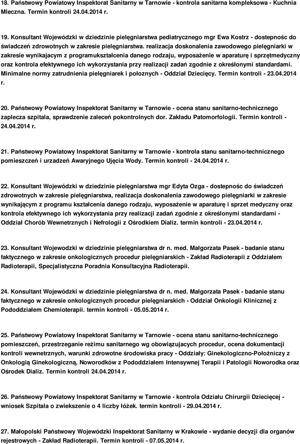 realizacja doskonalenia zawodowego pielęgniarki w zakresie wynikajacym z programukształcenia danego rodzaju, wyposażenie w aparaturę i sprzętmedyczny oraz kontrola efektywnego ich wykorzystania przy