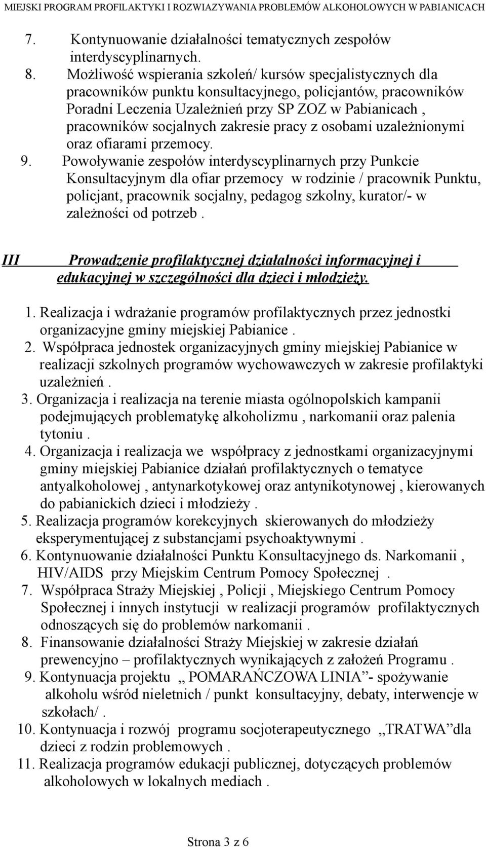 zakresie pracy z osobami uzależnionymi oraz ofiarami przemocy. 9.