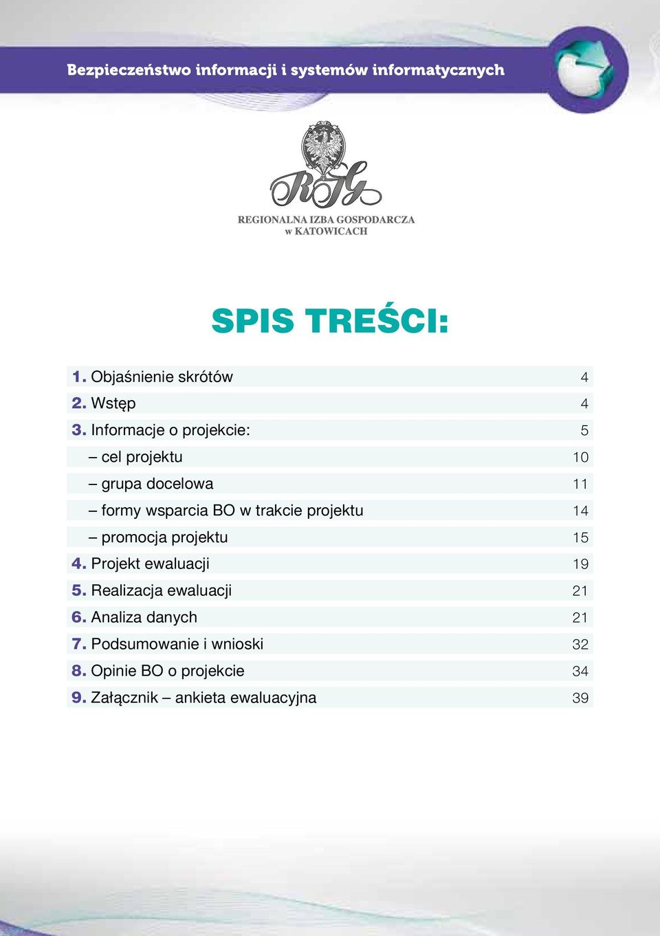 Informacje o projekcie: 5 cel projektu 10 grupa docelowa 11 formy wsparcia BO w trakcie projektu 14