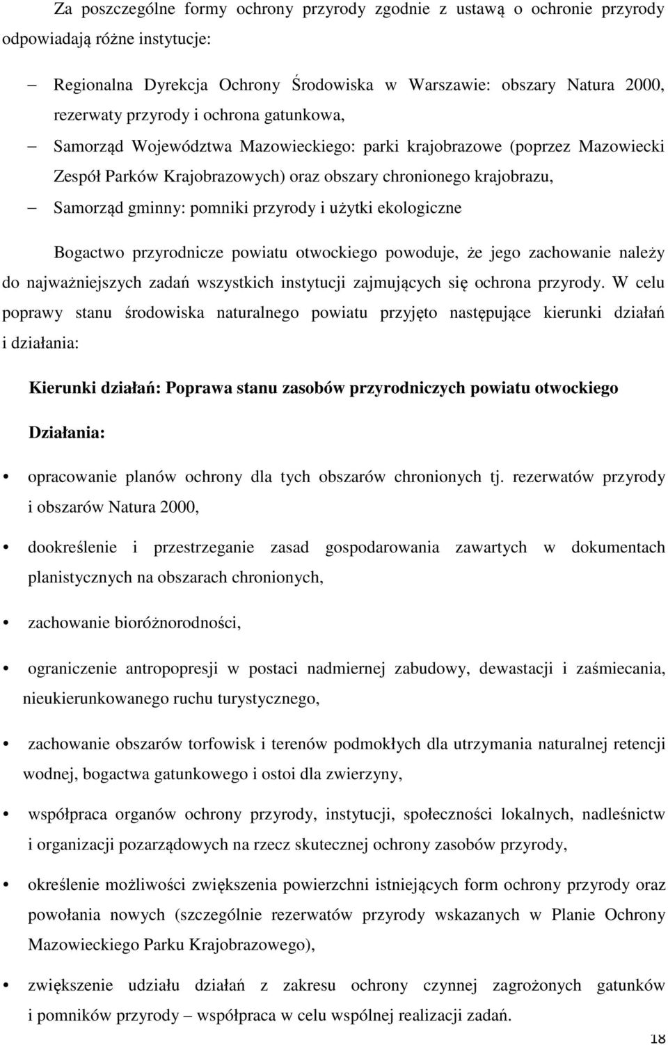 użytki ekologiczne Bogactwo przyrodnicze powiatu otwockiego powoduje, że jego zachowanie należy do najważniejszych zadań wszystkich instytucji zajmujących się ochrona przyrody.