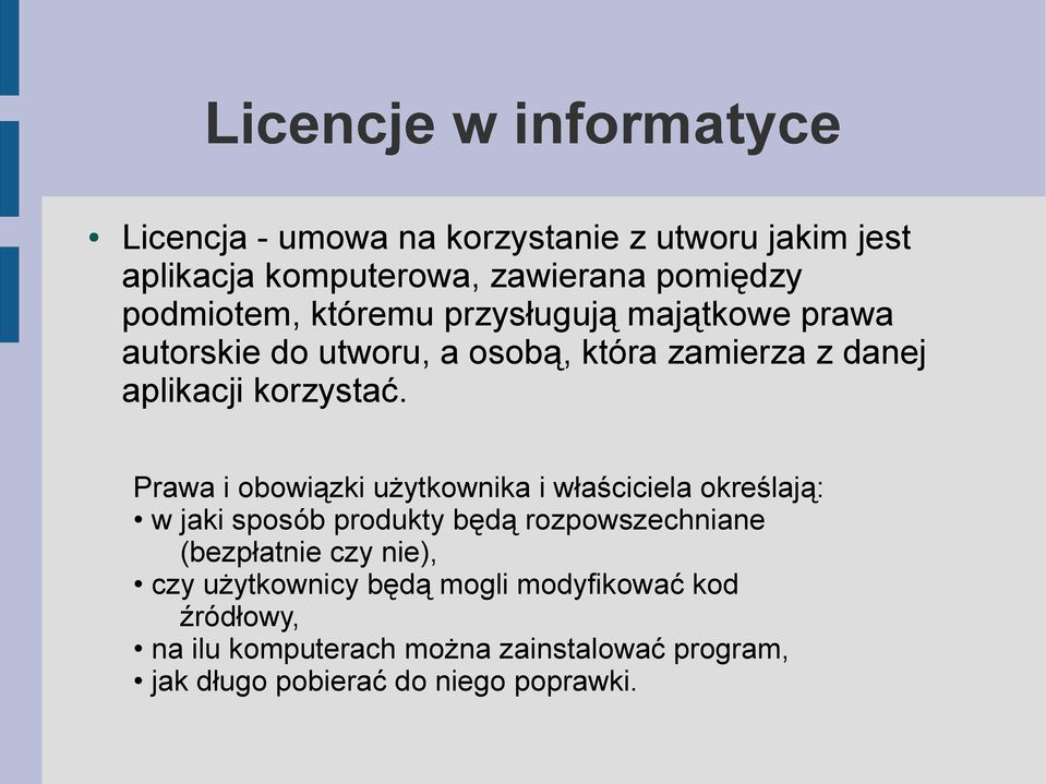 Prawa i obowiązki użytkownika i właściciela określają: w jaki sposób produkty będą rozpowszechniane (bezpłatnie czy nie),