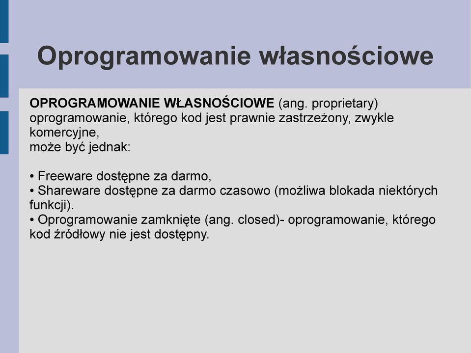 być jednak: Freeware dostępne za darmo, Shareware dostępne za darmo czasowo (możliwa